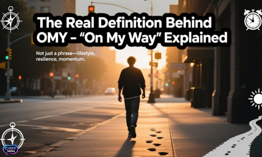 the-real-definition-behind-omy-on-my-way-explained