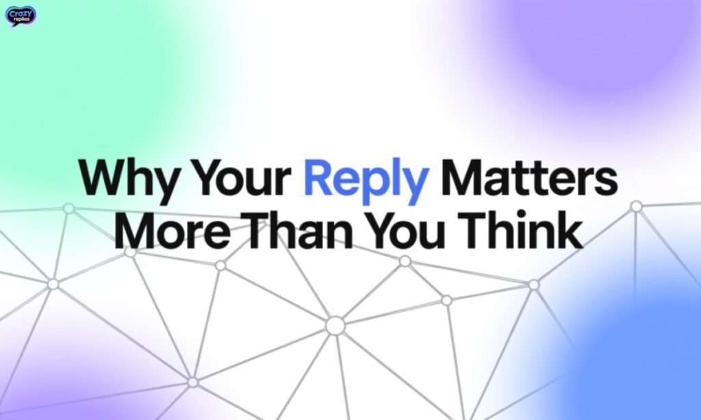 Why Your Reply Matters More Than You Think