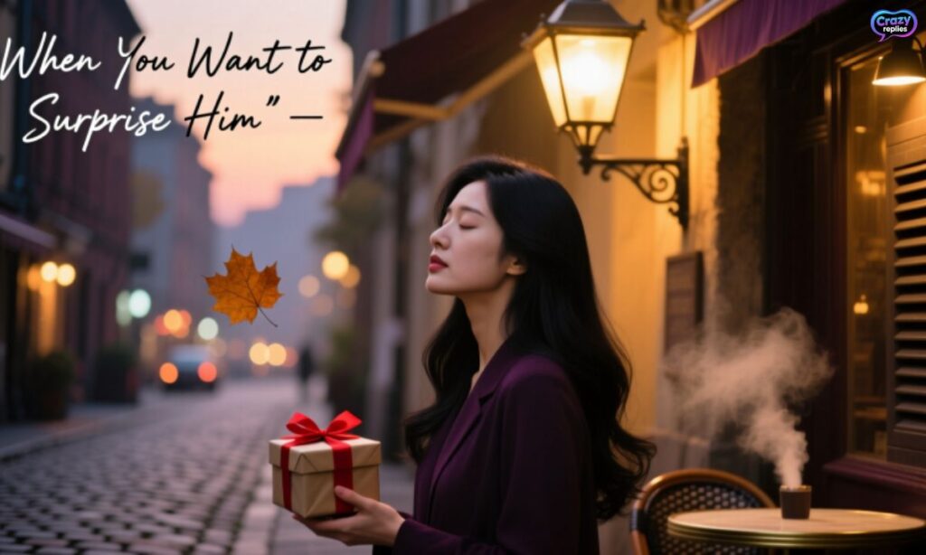 when-you-want-to-surprise-him