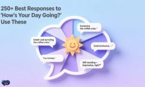 250-best-responses-to-hows-your-day-going-use-these