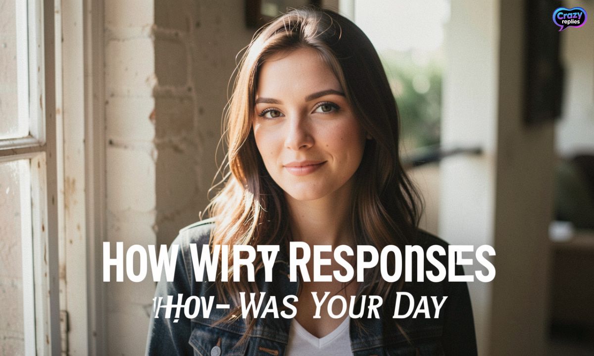 280-flirty-responses-to-how-was-your-day