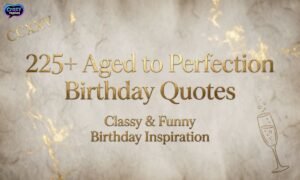 225-aged-to-perfection-birthday-quotes-classy-and-funny